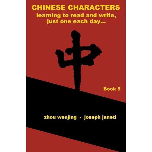 Chinese Characters: learning to read and write, just one each day...: book 5, library edition, english - Paperback