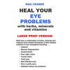 Heal Your Eye Problems with Herbs, Minerals and Vitamins (Large Print) - Paperback