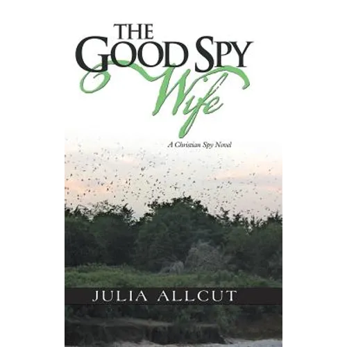 The Good Spy Wife: A Christian Spy Novel - Hardcover