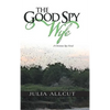 The Good Spy Wife: A Christian Spy Novel - Hardcover