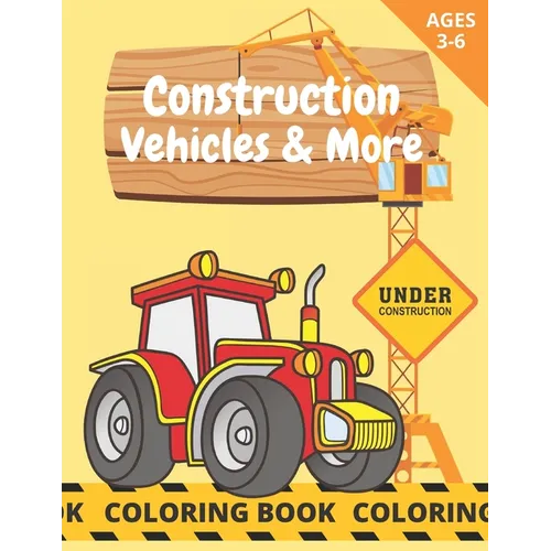 Construction Vehicles & More: Coloring Book For Kids Age 3-6 Trucks & Construction Site Excavator Crane - Paperback