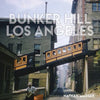 Bunker Hill Los Angeles: Essence of Sunshine and Noir - Hardcover