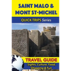 Saint Malo & Mont St-Michel Travel Guide (Quick Trips Series): Sights, Culture, Food, Shopping & Fun - Paperback