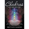 Chakras For Beginners: The Ultimate Guide on How to Balance Chakras, Improve Spiritual and Emotional Health, Strengthen Aura, Chakras Meditation Pract - Paperback