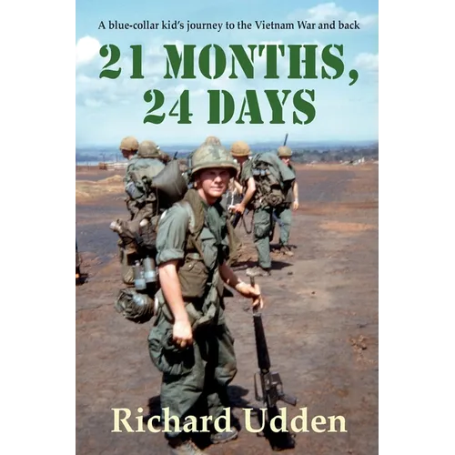 21 Months, 24 Days: A blue-collar kid's journey to the Vietnam War and back - Paperback