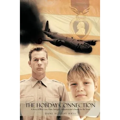 The Hobday Connection: A Story of War, Love, Hate, Intrigue, Deception and a Search for the Truth. - Paperback