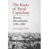The Roots of Rural Capitalism: Western Massachusetts, 1780-1860 - Paperback