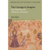 The Courage to Imagine: The Child Hero in Children's Literature - Paperback