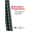 Alternative Projections: Experimental Film in Los Angeles, 1945-1980 - Paperback
