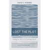 Lost the Plot: Finding Our Story in a Confusing World - Hardcover