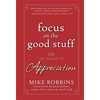 Focus on the Good Stuff: The Power of Appreciation - Hardcover