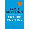 Future Politics: Living Together in a World Transformed by Tech - Paperback