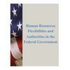 Human Resources Flexibilities and Authorities in the Federal Government - Paperback