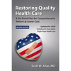 Restoring Quality Health Care: A Six-Point Plan for Comprehensive Reform at Lower Cost - Paperback
