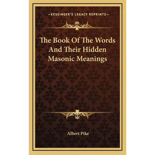 The Book Of The Words And Their Hidden Masonic Meanings - Hardcover