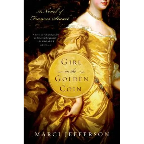 Girl on the Golden Coin: A Novel of Frances Stuart - Paperback