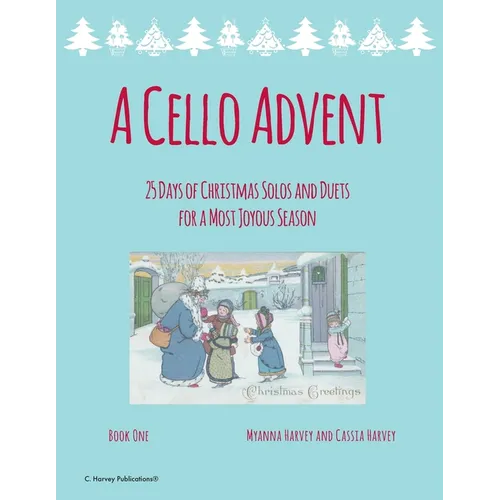 A Cello Advent, 25 Days of Christmas Solos and Duets for a Most Joyous Season - Paperback
