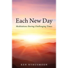 Each New Day: Meditations During Challenging Times - Paperback