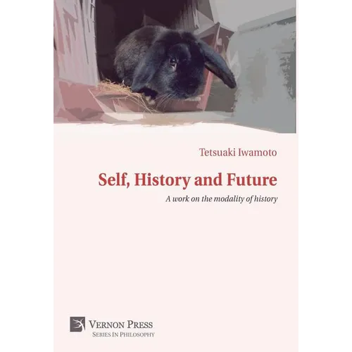 Self, History and Future: A work on the modality of history - Hardcover