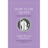 How to Be Queer: An Ancient Guide to Sexuality - Hardcover