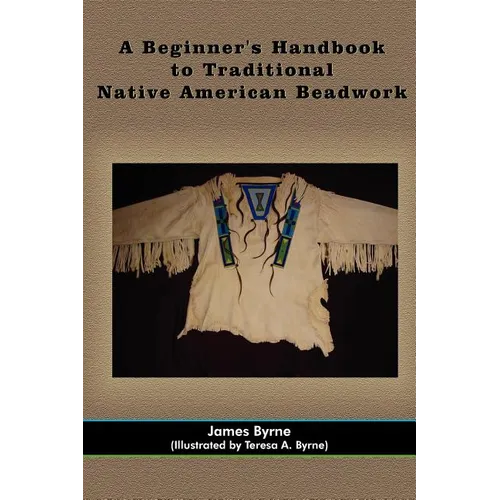 A Beginner's Handbook to Traditional Native American Beadwork - Paperback