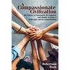 A Compassionate Civilization: The Urgency of Sustainable Development and Mindful Activism - Reflections and Recommendations - Paperback