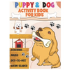 Puppy and Dog Activity Book for Kids: Amazing Coloring, Dot to Dot, Mazes, and Word Search Interactive Stocking Stuffer. Brain Stimulation Ideas for B - Paperback