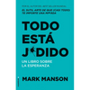 Todo Está Jodido: Un Libro Sobre La Esperanza / Everything Is F*cked: A Book Abo UT Hope - Paperback