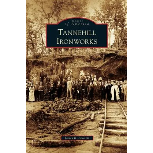 Tannehill Ironworks - Hardcover