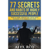 77 Secrets and Habits of Highly Successful People: How to Think, Behave, Grow Rich and Build Your Millionaire Mind - Paperback