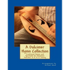 A Dulcimer Hymn Collection: Traditional Hymns and Spirituals for Mountain Dulcimer in D-A-D Tuning - Paperback