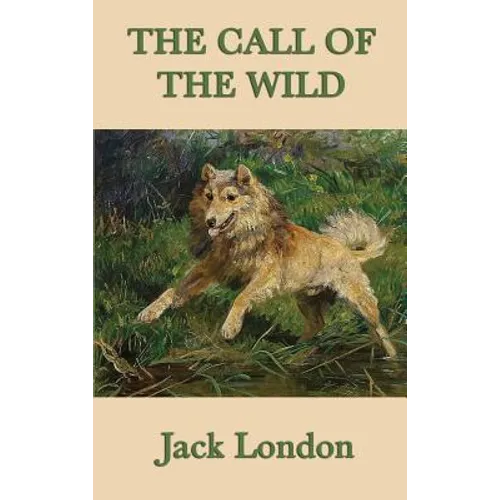The Call of the Wild: A Novel of Survival, Instinct, and the Northern Wilderness - Hardcover