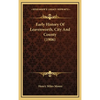 Early History Of Leavenworth, City And County (1906) - Hardcover