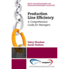 Production Line Efficiency: A Comprehensive Guide for Managers - Paperback