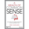 A Wealth of Common Sense: Why Simplicity Trumps Complexity in Any Investment Plan - Hardcover