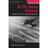 B-17s Over Berlin: Personal Stories from the 95th Bomb Group - Paperback