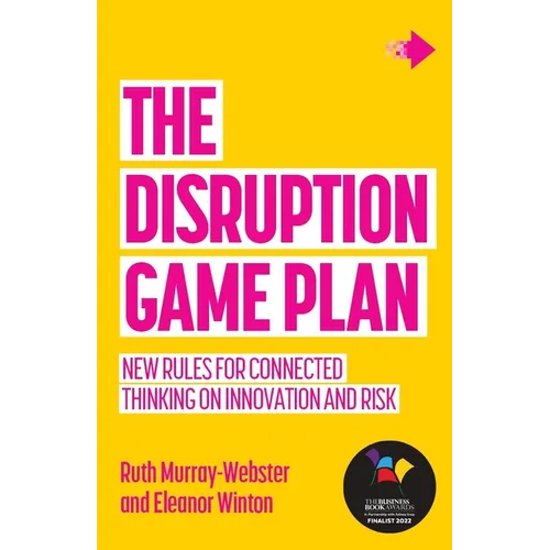 The Disruption Game Plan: New Rules for Connected Thinking on Innovation and Risk - Paperback