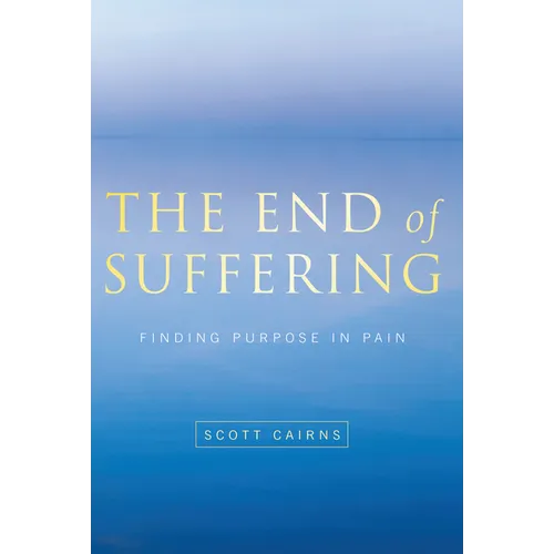 End of Suffering: Finding Purpose in Pain - Paperback