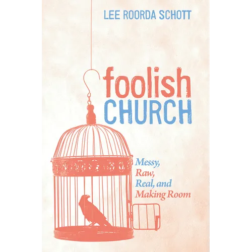 Foolish Church: Messy, Raw, Real, and Making Room - Paperback