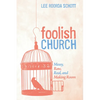 Foolish Church: Messy, Raw, Real, and Making Room - Paperback