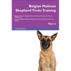 Belgian Malinois Shepherd Tricks Training Belgian Malinois Shepherd Tricks & Games Training Tracker & Workbook. Includes: Belgian Malinois Shepherd Mu - Paperback