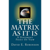 The Matrix As It Is: A Different Point Of View - Paperback