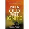 When Old Fires Ignite - Paperback