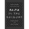 Faith in the Shadows: Finding Christ in the Midst of Doubt - Paperback