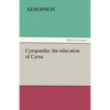 Cyropaedia: the education of Cyrus - Paperback