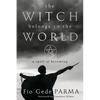 The Witch Belongs to the World: A Spell of Becoming - Paperback