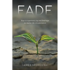 Fade: How to experience joy and find hope no matter the circumstances - Paperback