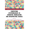 Contesting Epistemologies in Cognitive Translation and Interpreting Studies - Paperback