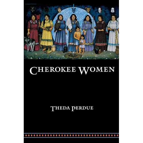 Cherokee Women: Gender and Culture Change, 1700-1835 - Paperback