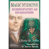 Magic Medicine: Homeopathy as Shamanism - Paperback